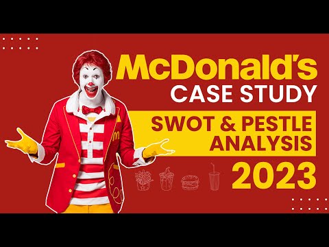 McDonald's Case Study: Analysis of the Company Through SWOT and PESTLE