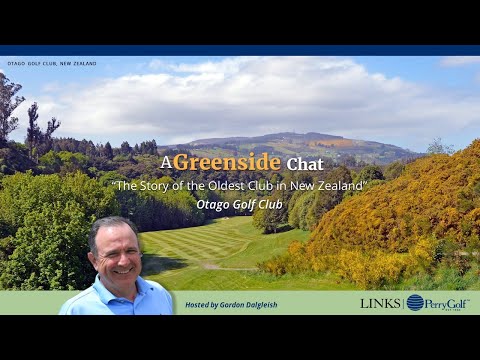 A Greenside Chat: "The Story of the Oldest Club in New Zealand" ~ Otago Golf Club