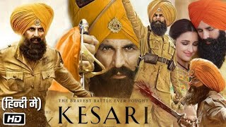 KESARI | FULL MOVIE HD 4K | AKSHAY KUMAR | #kesari #viralvideo