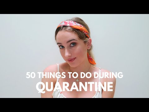 50 Creative Things to do During Quarantine!