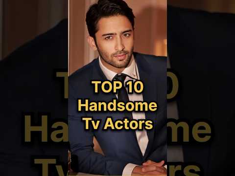 Top 10 Handsome Tv Actors #handsomeactor #handsomeactors #tvactors #handsome #tvactors