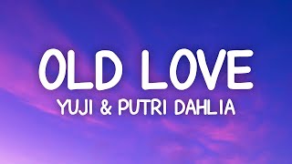 Yuji & Putri Dahlia - Old Love (Lyrics)