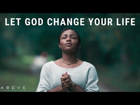 LET GOD CHANGE YOUR LIFE | Nothing Changes If Nothing Changes - Inspirational & Motivational Video