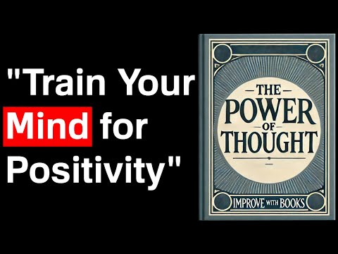 The Power of Thought: Train Your Mind for Positive Thinking | Audiobook