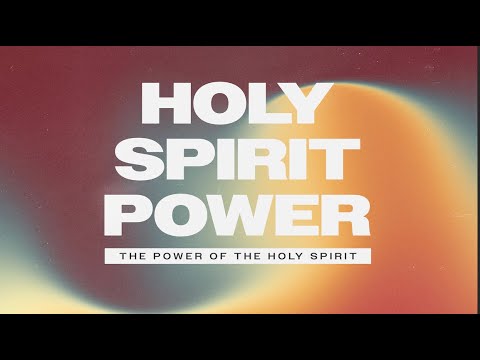 Holy Spirit Power Chapter 8 - The Power of the Holy Spirit