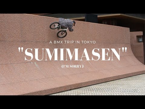 "SUMIMASEN!" - A BMX TRIP IN TOKYO