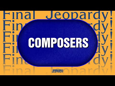 Composers | Final Jeopardy! | JEOPARDY!