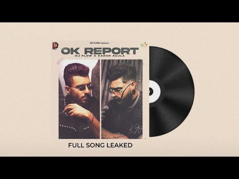 Ok Report | Karan Aujla x Dj Flow | Karan Aujla new song