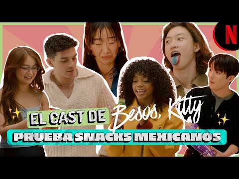 Besos, Kitty | El cast de Besos Kitty prueba snacks mexicanos | Netflix