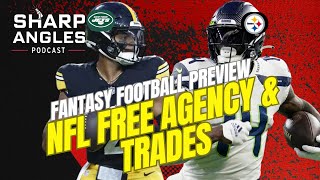 Fantasy Football Impact of NFL Free Agency & Trades | Sharp Angles Podcast