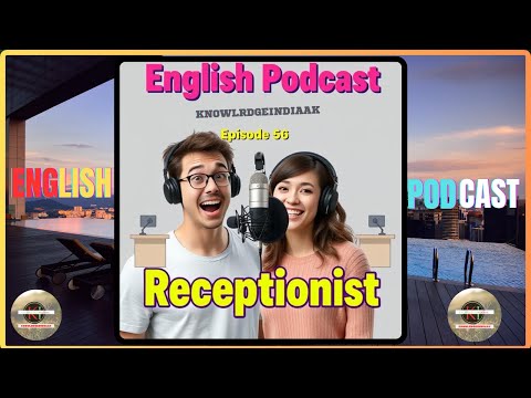 🎙️English Podcast Episode 56 - Receptionist📞 Conversation | Learn Business English @knowledgeindiaAK