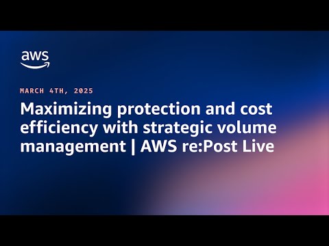 Maximizing protection, and cost efficiency with strategic volume management | AWS re:Post Live