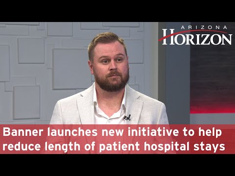 Banner launches new initiative to help reduce length of patient hospital stays