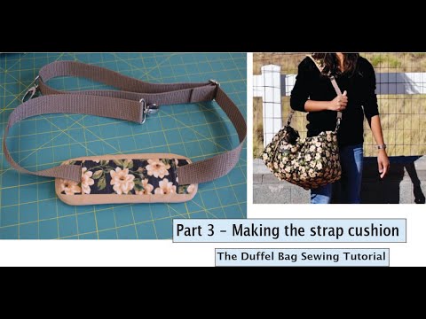 How to sew a strap cushion - The Duffel Bag Project - Part 3 - Strap Cushion Tutorial