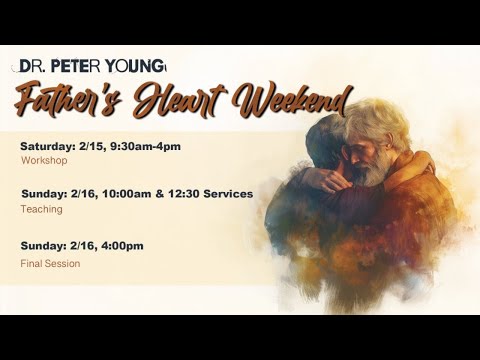 Join us now for Father's Heart Weekend with Dr. Peter Young - 12:30PM  [02-16-2025]