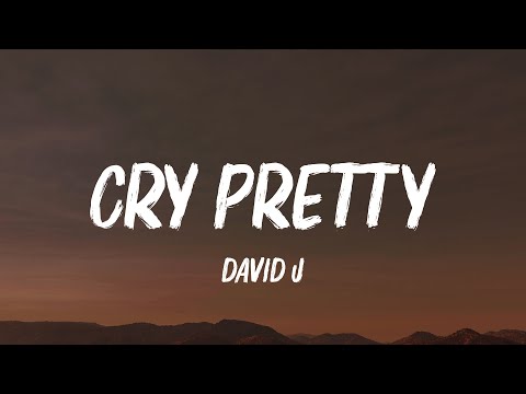 David J - CRY PRETTY (Lyrics)