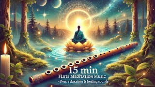 🌸 Soothing Flute Meditation Music | 15 Min of Deep Relaxation & Inner Peace 🎶