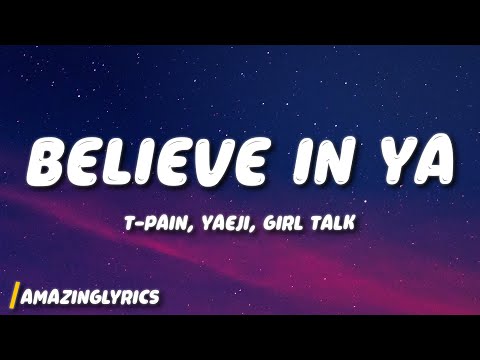 t-pain, yaeji, girl talk - believe in ya