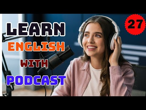 Improve Your English FLUENCY with Podcast Conversations! Ep.27