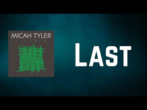 Micah Tyler - Last (Lyrics)