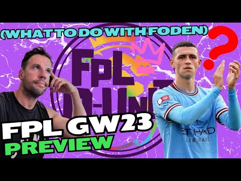 FPL GW23 Preview - Foden's Fab 5 weeks - but do you now sell? (My Liverpool DGW 24 plans) 🔥TOP 7k🔥