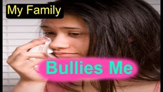 Why Does My Family Hate Me- Family Differences and Bullying At Home