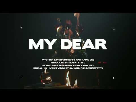 Yan Naing (B+) - My Dear  [ Prod by Moe Htet (B+) ] Official Lyric Video