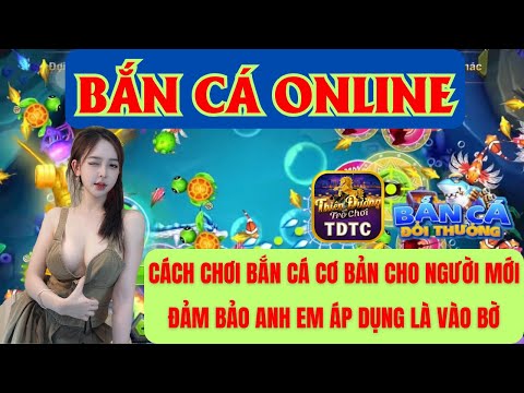 Bắn cá | Bắn cá online | cách chơi bắn cá cơ bản cho người mới đảm bảo anh em vào bờ cực nhanh