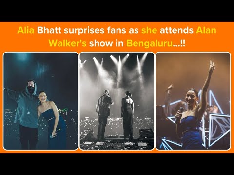 Alia Bhatt surprises fans as she attends Alan Walker's show in Bengaluru ....!!