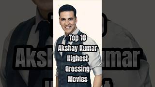 Top 10 Akshay Kumar Highest Grossing Movies 🥵 🔥#shorts #akshaykumar #akshaykumarmovies