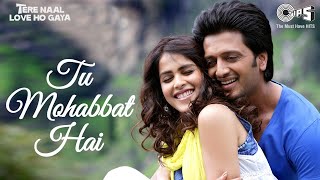 Tu Mohabbat Hai | Tere Naal Love Ho Gaya | Riteish Deshmukh, Genelia Deshmukh | Atif Aslam, Monali