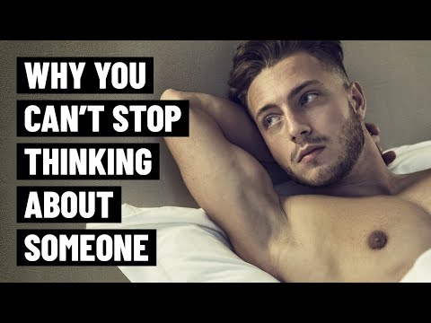 6 Reasons Why You CAN’T STOP Thinking About Someone