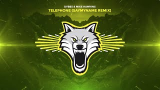 DVBBS & MIKE HAWKINS - Telephone (SAYMYNAME REMIX)