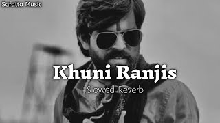 Khuni Ranjis Slowed Reverb Masoom Sharma New Haryanvi Song 2024 Safalta Music