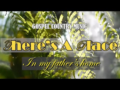 There''s A Place In My Father's Home - Awesome Christian Gospel Country Music