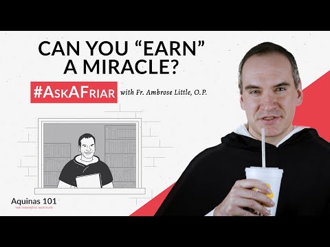 Can Our Prayers Merit Miracles? #AskAFriar (Aquinas 101)