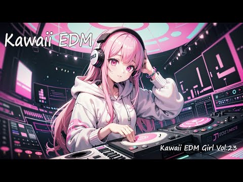 【フリーBGM】Kawaii EDM Girl Vol.23 【 テンションの上がる / かわいい / 元気の出る 】