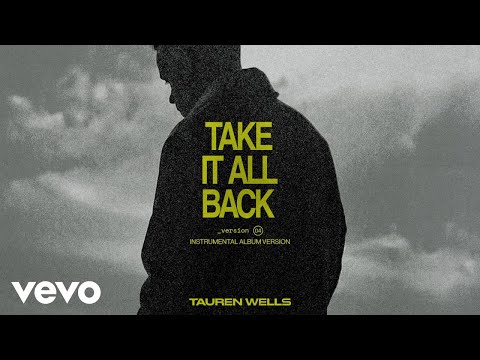 Tauren Wells - Take It All Back [Instrumental Album Version] (Official Audio)