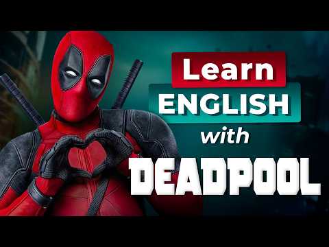 Learn English with DEADPOOL — Advanced Lesson