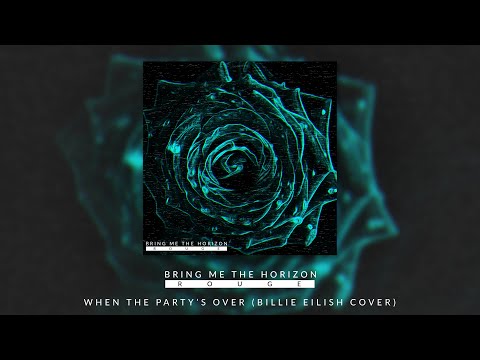 BRING ME THE HORIZON - WHEN THE PARTY'S OVER (BILLIE EILISH COVER)