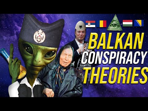 Balkan Conspiracy Theories are INSANE