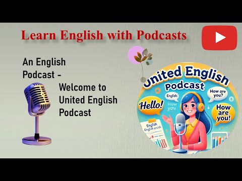 Welcome to United English Podcast | Learning English through Podcast | Improve Your English