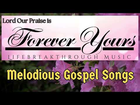 BEST COUNTRY GOSPEL SONGS by LIFEBREAKTHROUGH  - Forever Yours