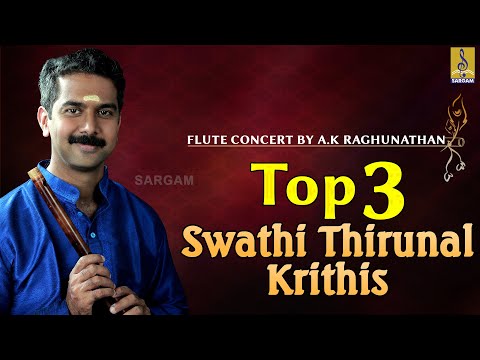 Top 3 Swathi Thirunal Krithis | Flute Concert By A.K.Raghunathan #top3 #swathithirunal #flutemusic