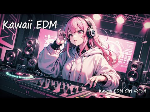 【フリーBGM】Kawaii EDM Girl Vol.24 【 テンションの上がる / かわいい / 元気の出る 】