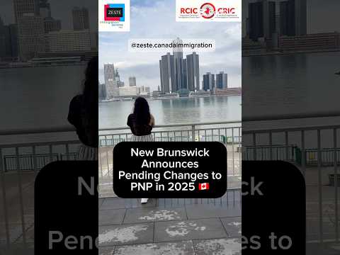 New Brunswick PNP Updates 2025 | Zeste Immigration Canada 🇨🇦