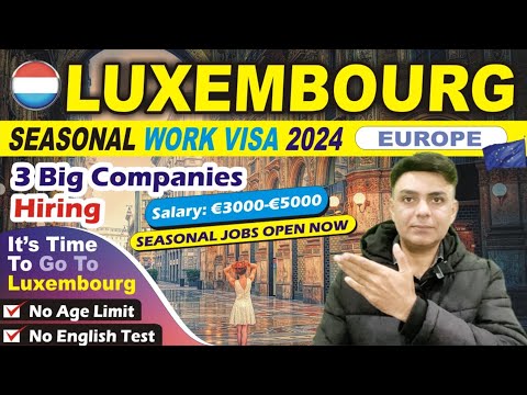 Luxembourg SEASONAL Work Visa 2024 | Seasonal JOBS VISA | Luxembourg Work Permit Visa | EUROPE Visa