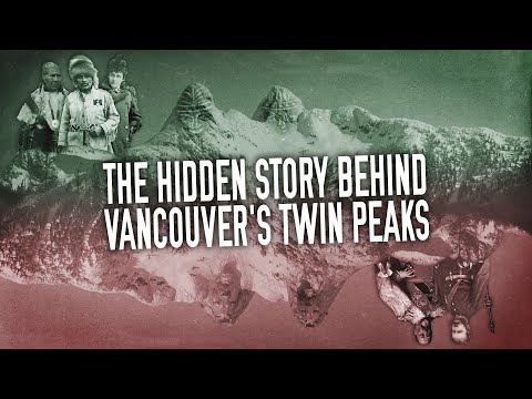 The Hidden Story Behind Vancouver's Twin Peaks