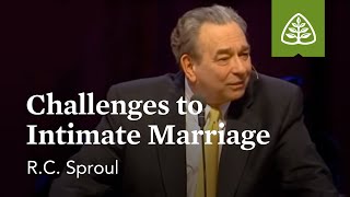 R.C. Sproul: Challenges to Intimate Marriage