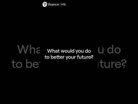 What would you do to better your future? | PTE for Fairness